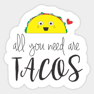 All You Need Are Tacos Sticker